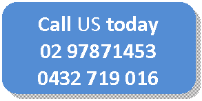 Rounded Rectangle: Call US today
02 97871453
0432 719 016



